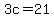 3c=21