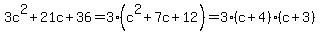 3c%5E2+%2B+21c+%2B+36=3%28c%5E2%2B7c%2B12%29=3%28c%2B4%29%28c%2B3%29