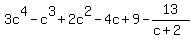 3c%5E4+-+c%5E3+%2B+2c%5E2+-+4c+%2B+9+-+13%2F%28c%2B2%29