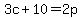 3c+%2B+10+=+2p
