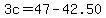 3c+=+47+-+42.50