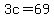 3c+=+69