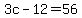 3c-12=56