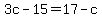 3c-15=17-c