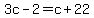 3c-2=c%2B22