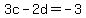 3c-2d=-3