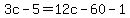 3c-5=12c-60-1