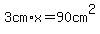 3cm%2Ax=90cm%5E2