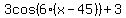 3cos%286%28x-45%29%29%2B3