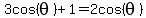 3cos%28theta%29%2B1=2cos%28theta%29
