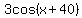 3cos%28x%2B40%29