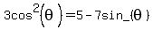 3cos%5E2+%28theta%29=5-7sin_%28theta%29