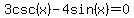 3csc%28x%29-4sin%28x%29=0