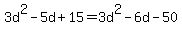 3d%5E2-5d%2B15=3d%5E2-6d-50