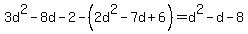 3d%5E2-8d-2-%282d%5E2-7d%2B6%29=d%5E2-d-8