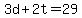 3d+%2B+2t+=+29