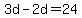 3d-2d=24