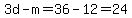3d-m=36-12=24