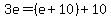 3e=%28e%2B10%29%2B10