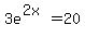 3e%5E%282x%29+=+20