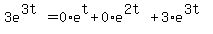 3e%5E%283t%29=0%2Ae%5Et%2B0%2Ae%5E%282t%29%2B3%2Ae%5E%283t%29