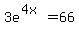 3e%5E%284x%29=66