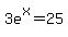 3e%5Ex+=+25