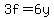 3f=6y
