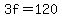 3f+=+120