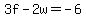 3f-2w=-6