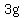 3g