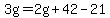 3g+=+2g%2B42-21