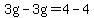 3g-3g=4-4