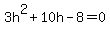 3h%5E2%2B10h-8=0