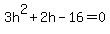 3h%5E2%2B2h-16=0