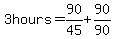 3hours=90%2F45%2B90%2F90