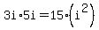 3i%2A5i=+15%28i%5E2%29