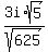 3i%2Asqrt%285%29%2Fsqrt%28625%29