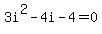 3i%5E2-4i-4+=+0