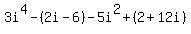 3i%5E4-%282i-6%29-5i%5E2%2B%282%2B12i%29+