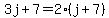 3j%2B7=2%28j%2B7%29