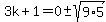 3k%2B1=0%2B-+sqrt%289%2A5%29