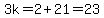 3k=2%2B21=23