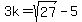 3k=sqrt%2827%29-5