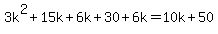 3k%5E2%2B15k%2B6k%2B30%2B6k+=+10k%2B50