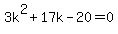 3k%5E2%2B17k-20+=+0