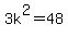3k%5E2=48