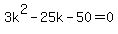 3k%5E2-25k-50=0