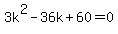 3k%5E2-36k%2B60=0