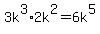 3k%5E3%2A2k%5E2=6k%5E5
